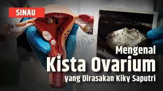 Apa Itu Kista Ovarium yang Dialami Kiky Saputri Begini Penjelasannya  SINAU [upl. by Enened]