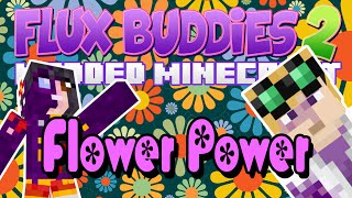 Minecraft Flux Buddies 20 22  Flower Power [upl. by Starr]