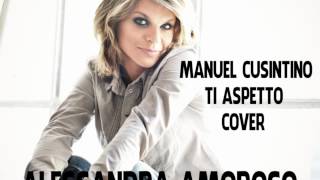 Alessandra Amoroso Ti aspetto Cover Karaoke By Manuel Cusintino [upl. by Odraleba]