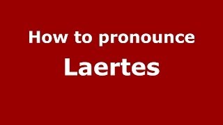 How to pronounce Laertes GreekGreece  PronounceNamescom [upl. by Nileek885]