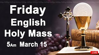 Catholic Mass Today I Daily Holy Mass I Friday March 15 2024 I English Holy Mass I 500 AM [upl. by Aiyekal146]