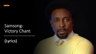 Samsong Victory Chant Lyrics [upl. by Gabler175]