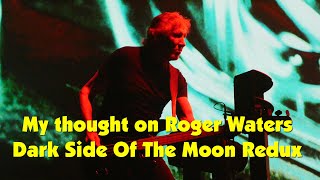 My thoughts on Roger Waters Dark Side Of The Moon Redux [upl. by Gleich]