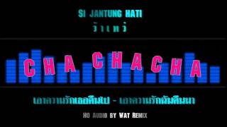 Si jantung hati  Indo Thai Cha Cha Cha HQ Audio by Wat Remix [upl. by Winnifred]