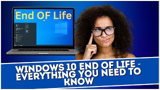 Windows 10 End of Life  Everything You Need to Know [upl. by Aneroc55]