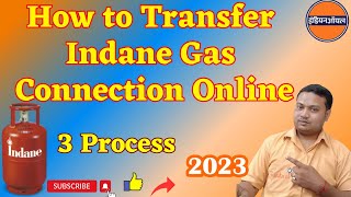 How to Transfer Indane Gas Connection Online  Indane Gas Transfer Online  Gas Transfer Process [upl. by Josias]