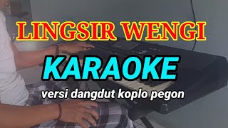 LINGSIR WENGI  KARAOKE  VERSI DANGDUT KOPLO JARANAN  NADA RENDAH [upl. by Krys]