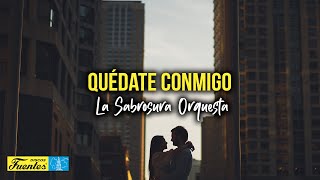 QUÉDATE CONMIGO  La Sabrosura Orquesta Video Letra [upl. by Ancalin]