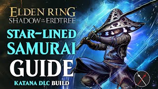 Shadow of the Erdtree StarLined Sword Build  How to build a StarLined Samurai Guide Elden Ring [upl. by Switzer]