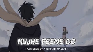 Mujhe Peene Do  Covered  Arshman Naeem  Obito amp Rin 💔  Anime With Vibes [upl. by Simah]