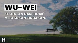 WuWei Kekuatan Dari Tidak Melakukan Tindakan [upl. by Aidyn419]