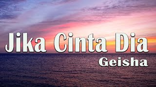 GEISHA  Jika Cinta Dia  Lirik video [upl. by Esaertal]