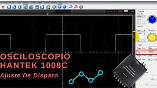 Osciloscopio Hantek 1008c Ajuste De Disparo quotTriggerquot [upl. by Geis34]