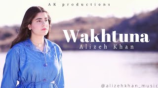 Wakhtuna  Alizeh Khan  Pashto New Song 2022  Official Video  پشتو HD [upl. by Bendix]