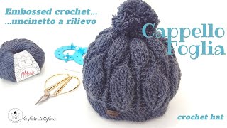 TUTORIAL Cappello quotFogliaquot embossed crochet [upl. by Nairam]