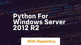 python for windows server 2012 r2 [upl. by Poul]