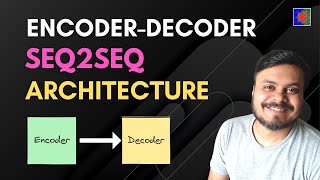 Encoder Decoder  SequencetoSequence Architecture  Deep Learning  CampusX [upl. by Adalbert]