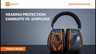 Earmuffs vs Earplugs — Whats the Difference  RX Safety [upl. by Neerhtak]