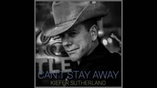 Kiefer Sutherland  Cant Stay Away Official Audio [upl. by Gibbeon]