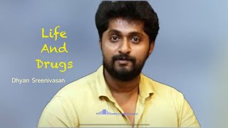 Life Drugs and Relationships  Dhyan Sreenivasan [upl. by Llerrut933]