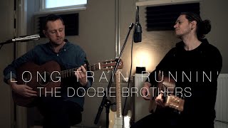 Long Train Runnin  The Doobie Brothers cover by Christoffer Karlsson amp Martin Ekman [upl. by Candis]