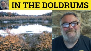 🔵 Doldrums Meaning  In The Doldrums Examples  Define In The Doldrums  Idioms  In the Doldrums [upl. by Cooke573]