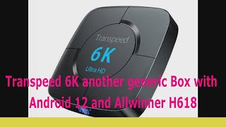 Transpeed 6K another generic Box with Android 12 and Allwinner H618 [upl. by Terry]