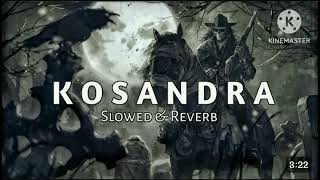 Kosandra  slowed and reverb 😈😈 [upl. by Gibson]