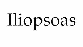 How to Pronounce Iliopsoas [upl. by Dralliw]