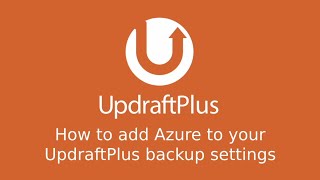 How to configure Microsoft Azure with UpdraftPlus [upl. by Onidranreb]