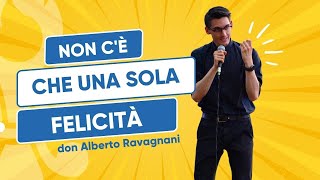 Non cè che una sola FELICITÁ  don Alberto Ravagnani  1° Raduno di Fraternità [upl. by Faubert]