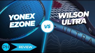 REVIEW Yonex Ezone v Wilson Ultra  Tennis Racket  Review  Comparison [upl. by Audrie]