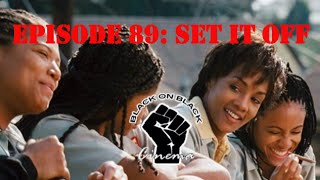 Set It Off REVIEW  Episode 89  Black on Black Cinema [upl. by Anselmi]