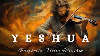 YESHUAPROPHETIC VIOLIN WORSHIP INSTRUMENTALBACKGROUND PRAYER MUSIC [upl. by Jorry]