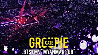 Groupie  Cate BTS FMV quotMyanmar Subquot [upl. by Wack274]