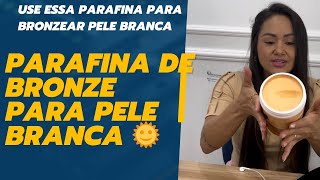 PARAFINAS DE BRONZE  PELE CLARABRANCA🌞🌞☀️☀️ [upl. by Anahsar]