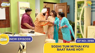 NEW Ep 3998  Sodhi Tum Mithai Kyu Baat Rahe Ho  Taarak Mehta Ka Ooltah Chashmah [upl. by Rodolfo]