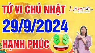 Tử Vi Hàng Ngày 2992024 Chủ Nhật Chúc Mừng Con Giáp Hưởng Trọn Niềm Vui Hạnh Phúc Ngập Tràn [upl. by Lynette]