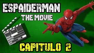 ESPAIDERMAN THE MOVIE  CAPITULO 2 [upl. by Adao965]