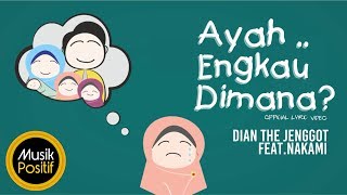 Dian The Jenggot feat Nakami  Ayah Engkau Dimana  Official Video Lyric [upl. by Oivatco]