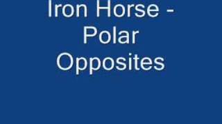 Iron Horse  Polar Opposites [upl. by Yellas]