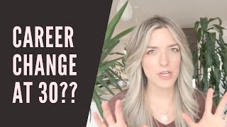 How to Change Careers at 30  Where Do You Start [upl. by Trust]