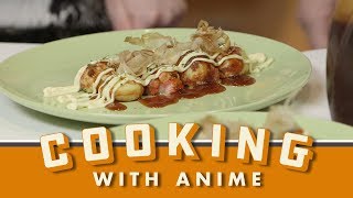 How to Make TAKOYAKI  Cooking with Anime [upl. by Daloris]