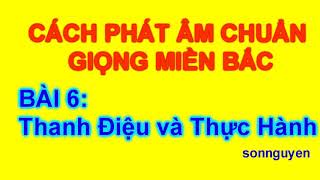 BÀI 6 NÓI CHUẨN GIỌNG MIỀN BẮCĐỌC CHUẨN GIỌNG MIỀN BẮCTHANH ĐIỆU VÀ THỰC HÀNH [upl. by Agbogla]