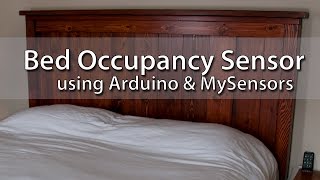 Cheap Bed Occupancy Sensor using Arduino amp MySensors [upl. by Woothen794]