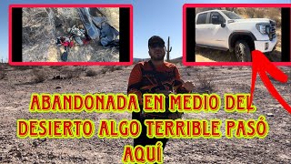 Camioneta abandonada en el desierto algo terrible pasó aqui [upl. by Dloraj]