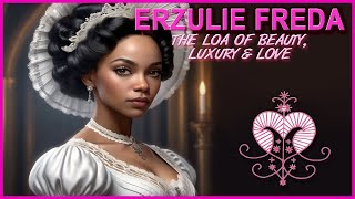 ERZULIE FREDA EZILI FREDA DAHOMEY  THE LOA OF BEAUTY LUXURY amp LOVE [upl. by Eyla402]