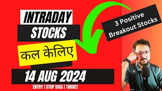 Top 3 Positive Breakout Stocks Best Intraday Stocks For Tomorrow 14 Aug 2024 [upl. by Elfrieda]