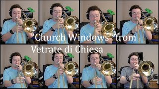 Ottorino Respighi quotChurch Windowsquot from Vetrate di Chiesa  Trombone Multitrack Arr Malmstrom [upl. by Donal]