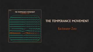 The Temperance Movement  Backwater Zoo Official Audio [upl. by Kilbride40]